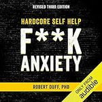 Hardcore Self Help: F--k Anxiety
