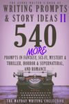 The Genre Writer's Book of Writing Prompts & Story Ideas II: 540 MORE Prompts in Fantasy, Sci-Fi, Mystery & Thriller, Horror & Supernatural, and Romance (The Genre Writer's Creativity Collection)