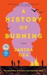 A History of Burning: A Novel