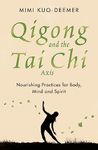 Qigong and the Tai Chi Axis: Nourishing Practices for Body, Mind and Spirit