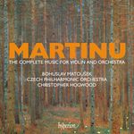 Martinu: The Complete Music for Violin and Orchestra