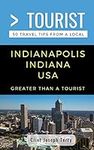 Greater Than a Tourist- Indianapoli
