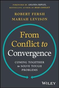 From Conflict to Convergence: Coming Together to Solve Tough Problems