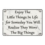 Office Metal Tin Sign Motivational Wall Art Decor Enjoy the Little Things in Life for Someday You Will Realize They Were the Big Things Sign Inspirational Quotes Signs Cubicle Decor Home Bedroom Room