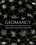 Geomancy: Earth Grids, Ley Lines, Feng Shui, Divination, Dowsing, & Dragons