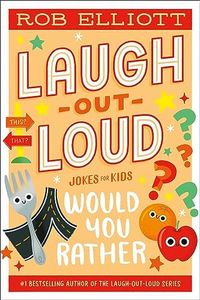 Laugh-out-loud Jokes for Kids: Would You Rather
