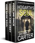 Hogarth's Soul: Three Absolutely Gripping Crime Thrillers in One Set - Page-Turners from the DI Hogarth Mysteries