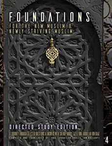 Foundations for the New Muslim and Newly Striving Muslim [Directed Study Edition]: A Short Journey Through Selected Questions and Answers with Sheikh 'Abdul-'Azeez Ibn 'Abdullah Ibn Baaz