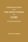 Communication With The Spirit World of God: It's Laws and Purpose