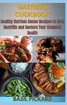 GASTRITIS COOKBOOK: Healthy Nutrient-Dense Recipes to Heal Gastritis and Restore Your Stomach Health