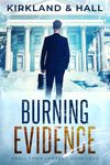 Burning Evidence: A Legal Thriller filled with Gripping Courtroom Drama (Small Town Lawyer Book 4)