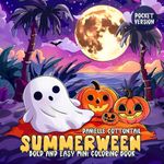 Summerween Bold and Easy Mini Coloring Book: Spooky, Cute & Creepy Groovy Halloween Images for a Happy Holiday - for Kids and Adults ( Pocket Sized Version ) (Summer Halloween Coloring Books)