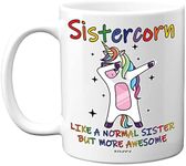 Sister Birthday Gifts - Sistercorn - Best Sister Mugs, Happy Birthday Sister Mug, Special Christmas Sister Gifts, Funny Xmas Tea Coffee Cup Cups, 11oz Ceramic Dishwasher Safe Mugs - Made in UK