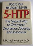 5-HTP: The Natural Way to Overcome Depression, Obesity, and Insomnia