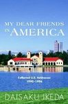 My Dear Friends in America: Collected U.S. Addresses 1990-1996 by Daisaku Ikeda (2008-01-01)