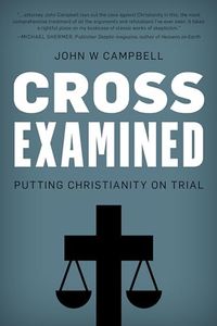 Cross Examined: Putting Christianity on Trial