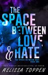 The Space Between Love & Hate: An Enemies to Lovers, Best Friend's Brother Romance (The Space Between Duet Book 1)