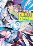 From Desk Job to Death Beam: In Another World with My Almighty Lasers Volume 1