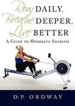 Row Daily, Breathe Deeper, Live Better: A Guide to Moderate Exercise