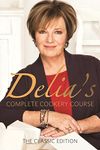 Delia's Complete Cookery Course - Classic Edition: kitchen classics from the Queen of Cookery