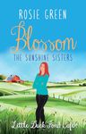 The Sunshine Sisters: Blossom: BOOK THREE of a TRILOGY in the popular Little Duck Pond Café series (Little Duck Pond Cafe 34)