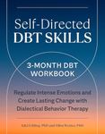 Self-Directed DBT Skills: A 3-Month DBT Workbook - Regulate Intense Emotions and Create Lasting Change with Dialectical Behavior Therapy