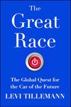 The Great Race: The Global Quest for the Car of the Future