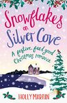 Snowflakes on Silver Cove: A festive, feel-good Christmas romance (White Cliff Bay Book 2)