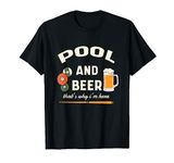 Pool & Beer That's Why I'm Here Billiard Players Pool Player T-Shirt