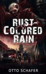 Rust-Colored Rain: A Zombie Apocalypse Thriller