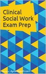 Clinical Social Work Exam Prep: 200+ Practice Questions for the ASWB Clinical Test