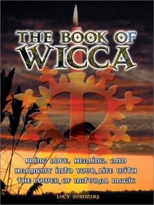 The Book of Wicca: Bring Love, Healing, and Harmony into Your Life With the Power of Natural Magic