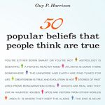 50 Popular Beliefs That People Think Are True