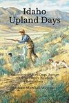 Idaho Upland Days: Reflections on B