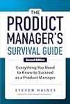 The Product Manager's Survival Guide, Second Edition: Everything You Need to Know to Succeed as a Product Manager (BUSINESS BOOKS)