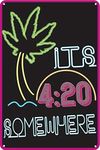 Its 420 Somewhere 12"x8" Weed Humor