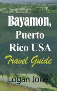 Bayamon, Puerto Rico USA: Travel Guide