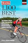 Bicycling Magazine's 1,100 Best All-Time Tips: Top Riders Share Their Secrets for Maximizing Performance, Safety, and Fun