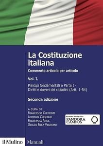 La Costituzione italiana. Commento articolo per articolo. Principi fondamentali e parte I: Diritti e doveri dei cittadini (Artt. 1-54) (Vol. 1)