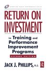 Return on Investment in Training and Performance Improvement Programs (Improving Human Performance Series)