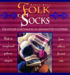 Folk Socks: The History & Techniques of Handknitted Footwear