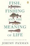 Fish, Fishing & The Meaning Of Life