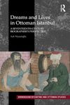 Dreams and Lives in Ottoman Istanbul: A Seventeenth-Century Biographer's Perspective