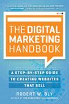 The Digital Marketing Handbook: A Step-By-Step Guide to Creating Websites That Sell