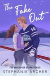 The Fake Out: a fake dating hockey romance (Vancouver Storm Book 2)