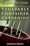Vegetable Container Gardening: A Qu