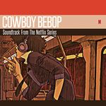 Cowboy Bebop (Soundtrack From The Netflix Original Series) [VINYL]