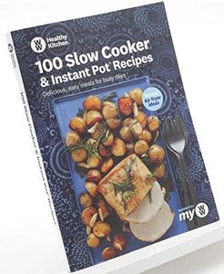 100 Slow Cooker & Instant Pot Recipes: Delicious, easy meals for busy days Weight Watchers Health Kitchen