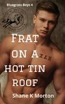 Frat on a Hot Tin Roof: 4 (Bluegrass Boys)