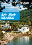 Moon San Juan Islands (Fifth Edition): Best Hikes, Local Spots, and Weekend Getaways (Moon Handbooks)